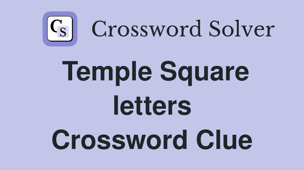 temple-square-letters-crossword-clue-answers-crossword-solver